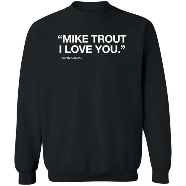 Obvious Shirts "Mike Trout I Love You." Seiya Suzuki Shirt Obvious Shirts "Mike Trout I Love You." Seiya Suzuki Shirt