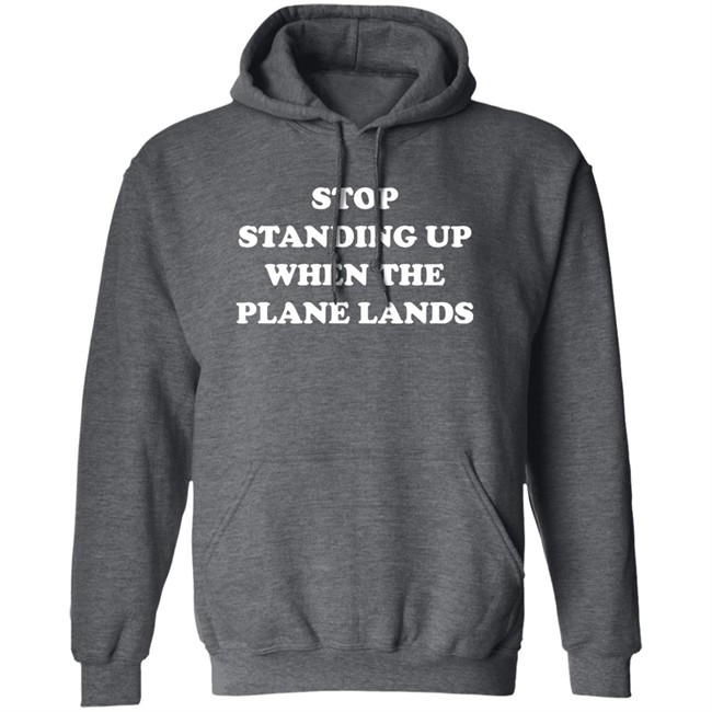 Stop Standing Up When The Plane Lands Shirt Jeremy Danner Stop Standing Up When The Plane Lands Shirt Jeremy Danner