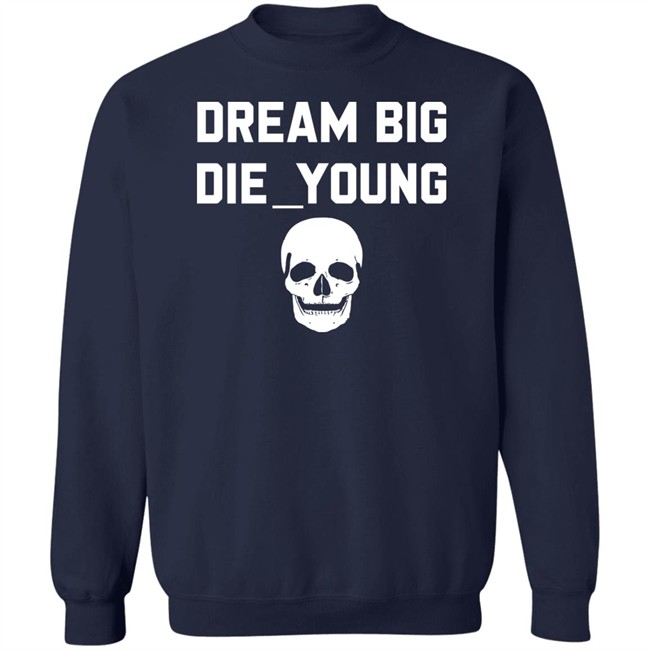 Travis Barker Dream Big Die Young Shirt Reign Disick Travis Barker Dream Big Die Young Shirt Reign Disick