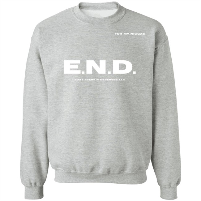 End Every Nigga Deserves Love Sweatshirt Wealthsquadcj.Eth Cj_Johnson17th End Every Nigga Deserves Love Sweatshirt Wealthsquadcj.Eth Cj_Johnson17th