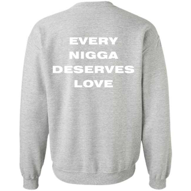 End Every Nigga Deserves Love Sweatshirt Wealthsquadcj.Eth Cj_Johnson17th End Every Nigga Deserves Love Sweatshirt Wealthsquadcj.Eth Cj_Johnson17th