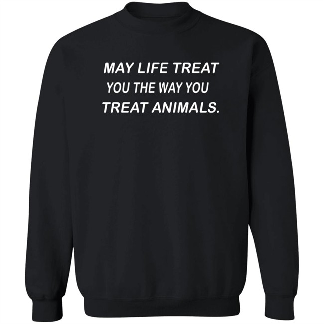 May Life Treat You The Way You Treat Animals Shirt Coricoti Bevegan May Life Treat You The Way You Treat Animals Shirt Coricoti Bevegan