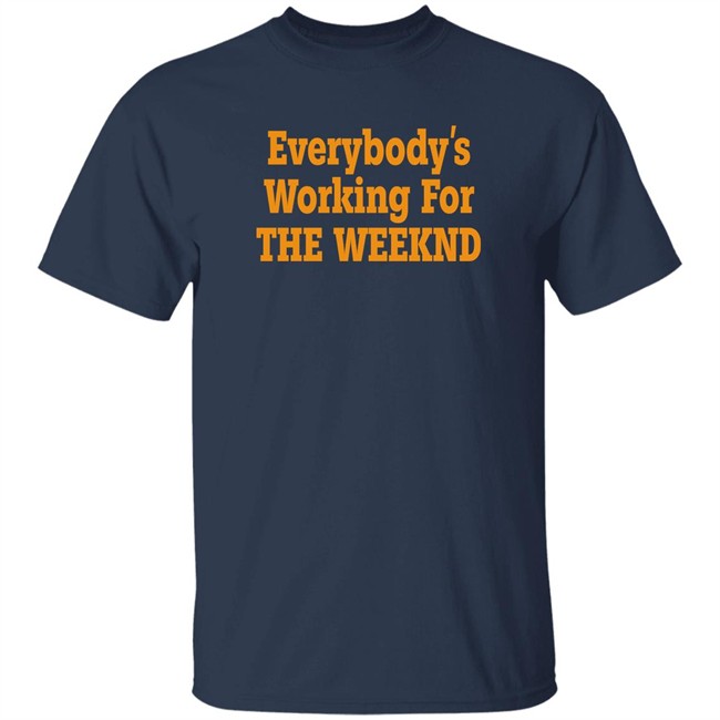 Everybody’S Working For The Weeknd Shirt The Idol Updates Everybody’S Working For The Weeknd Shirt The Idol Updates