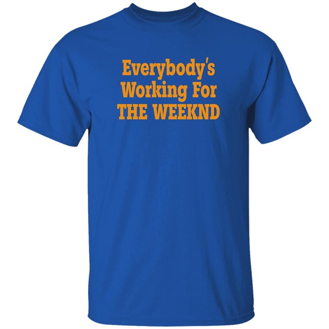 Everybody’S Working For The Weeknd Shirt The Idol Updates Everybody’S Working For The Weeknd Shirt The Idol Updates