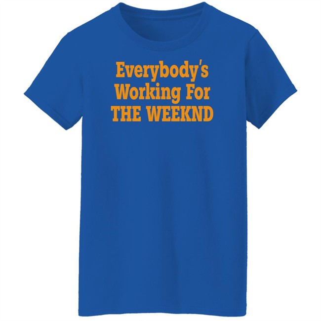 Everybody’S Working For The Weeknd Shirt The Idol Updates Everybody’S Working For The Weeknd Shirt The Idol Updates
