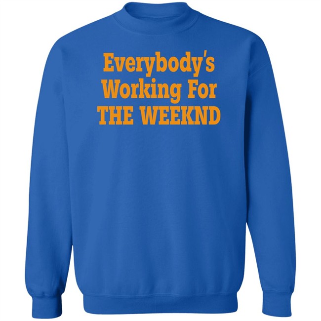 Everybody’S Working For The Weeknd Shirt The Idol Updates Everybody’S Working For The Weeknd Shirt The Idol Updates