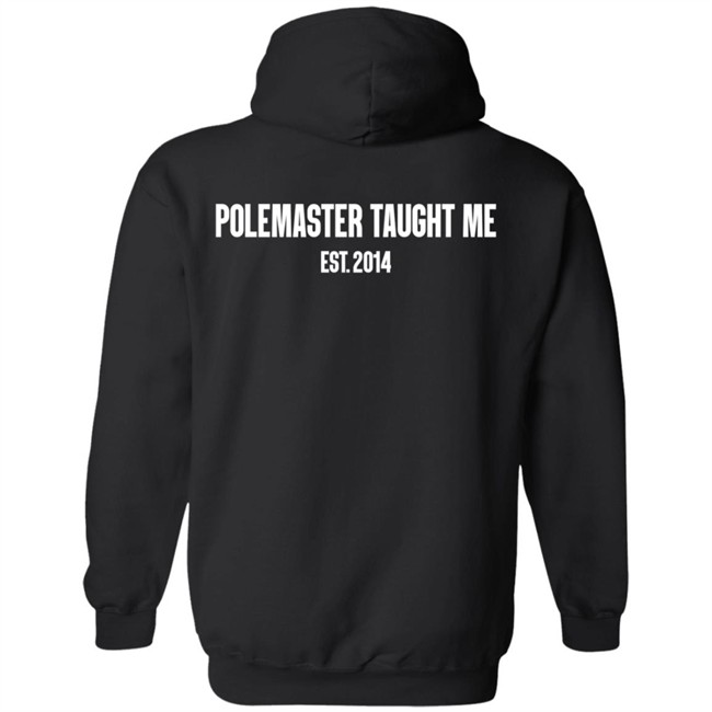 Yung Polemaster Pole Master Taught Me Hoodie Yung Polemaster Pole Master Taught Me Hoodie