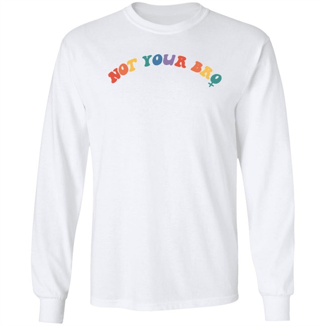 Not Your Bro Merchandise Not Your Bro Sweatshirt Not Your Bro Merchandise Not Your Bro Sweatshirt