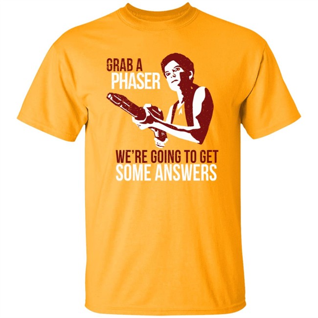 Grab A Phaser We're Going To Get Some Answers T Shirt Terry Farrell Grab A Phaser We're Going To Get Some Answers T Shirt Terry Farrell