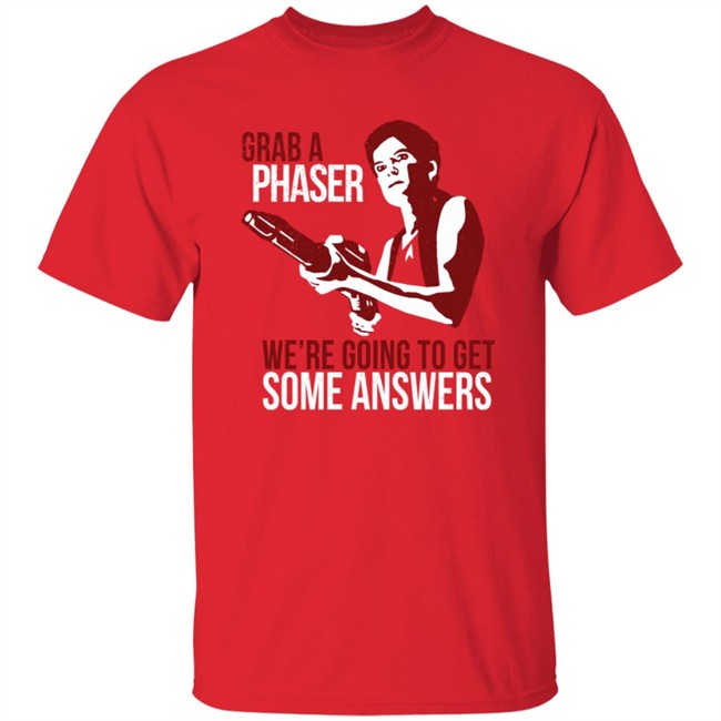 Grab A Phaser We're Going To Get Some Answers T Shirt Terry Farrell Grab A Phaser We're Going To Get Some Answers T Shirt Terry Farrell