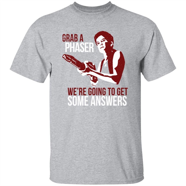Grab A Phaser We're Going To Get Some Answers T Shirt Terry Farrell Grab A Phaser We're Going To Get Some Answers T Shirt Terry Farrell