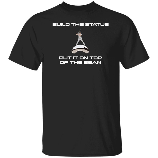 Build The Statue Put It On Top Of The Bean Shirt Qtmfbb Creator Spring