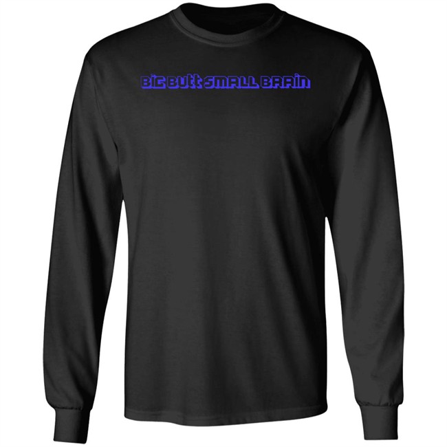 Big Butt Small Brain Shirt Pixelx Kitten Tv Big Butt Small Brain Shirt Pixelx Kitten Tv