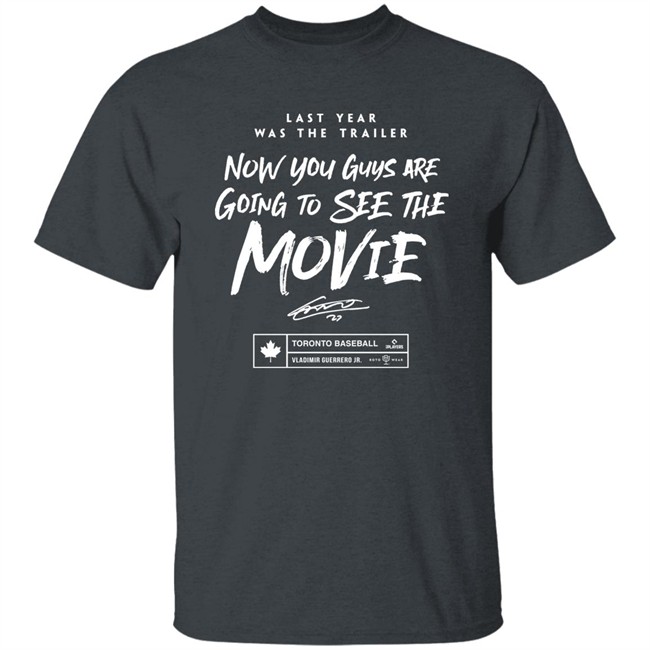 Teoscar Hernández Last Year Was The Trailer Now You Guys Are Going To See The Movie T Shirt Roto Wear Merch Toronto Blue Jays Teoscar Hernández Last Year Was The Trailer Now You Guys Are Going To See The Movie T Shirt Roto Wear Merch Toronto Blue Jays