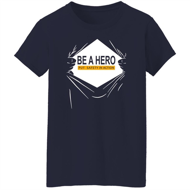 Be A Hero Put Safety In Action Shirt Dopeymcgeee Be A Hero Put Safety In Action Shirt Dopeymcgeee