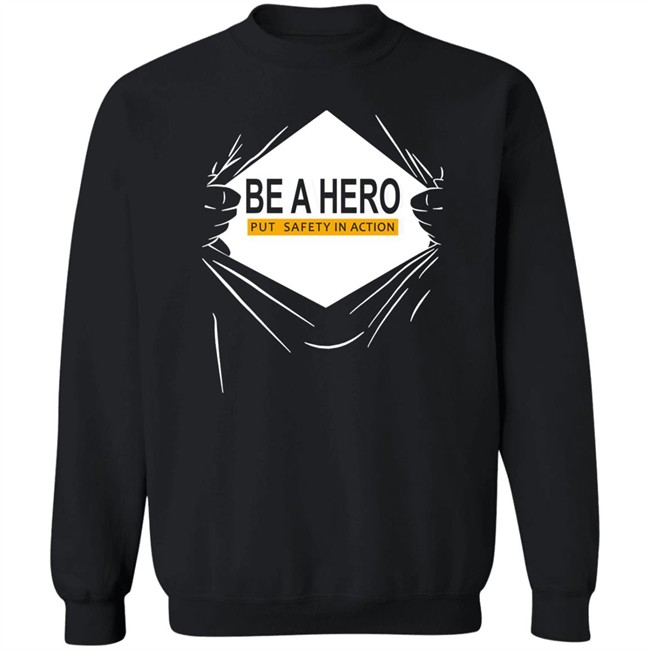 Be A Hero Put Safety In Action Shirt Dopeymcgeee Be A Hero Put Safety In Action Shirt Dopeymcgeee