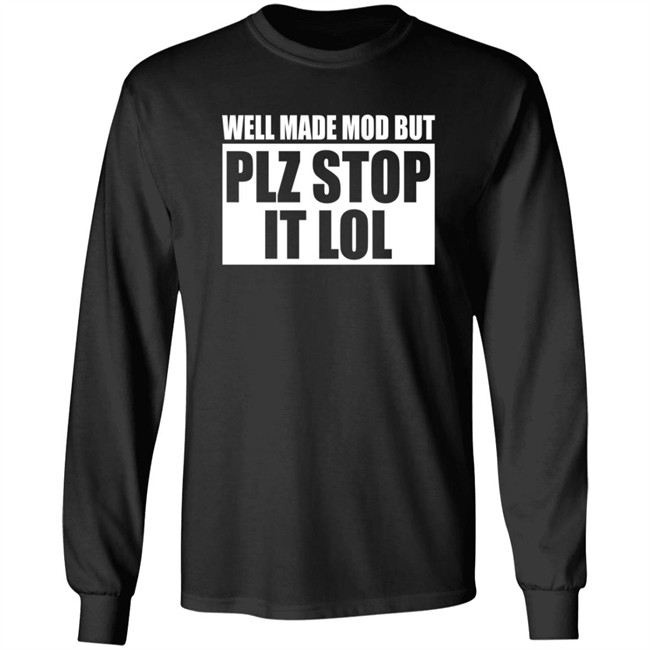 Murdoink Well Made Mod But Plz Stop It Lol Shirt Katsuhiro Harada Murdoink Well Made Mod But Plz Stop It Lol Shirt Katsuhiro Harada
