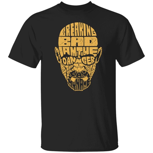Breaking Bad I Am The Danger Say My Name T Shirt Holy Shirt