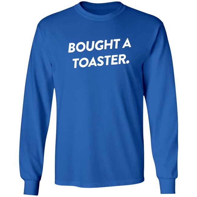 What A Maneuver Shop Bought A Toaster Shirt What A Maneuver Shop Bought A Toaster Shirt