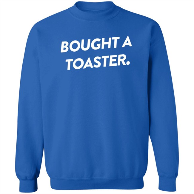 What A Maneuver Shop Bought A Toaster Shirt What A Maneuver Shop Bought A Toaster Shirt