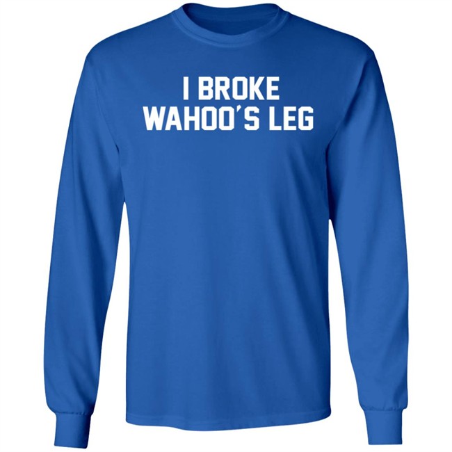 Super 70s Sports Store I Broke Wahoo's Leg Shirt Super 70s Sports Store I Broke Wahoo's Leg Shirt