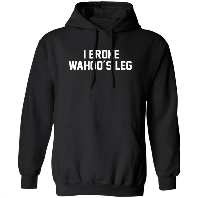 Super 70s Sports Store I Broke Wahoo's Leg Shirt Super 70s Sports Store I Broke Wahoo's Leg Shirt