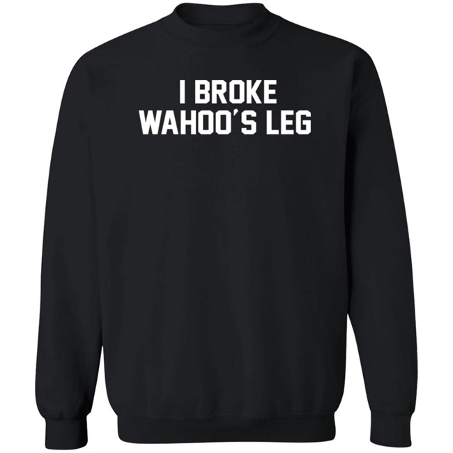 Super 70s Sports Store I Broke Wahoo's Leg Shirt Super 70s Sports Store I Broke Wahoo's Leg Shirt