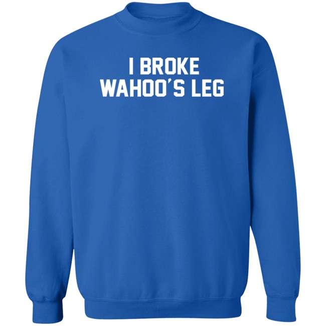 Super 70s Sports Store I Broke Wahoo's Leg Shirt Super 70s Sports Store I Broke Wahoo's Leg Shirt