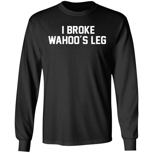 Super 70s Sports Store I Broke Wahoo's Leg Shirt Super 70s Sports Store I Broke Wahoo's Leg Shirt
