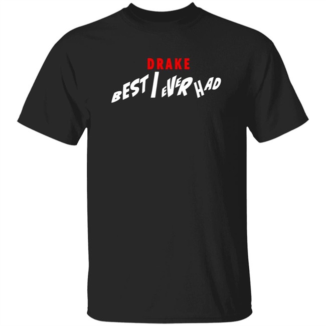 Best I Ever Had Release Date Drake Shirt