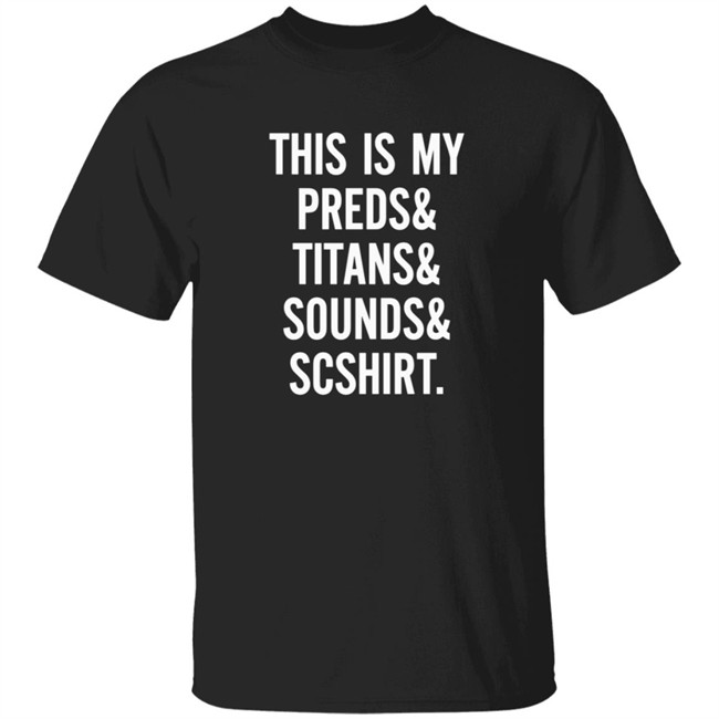 Nashville Sports This Is My Preds & Titans & Sounds & Scshirt Tee Shirt