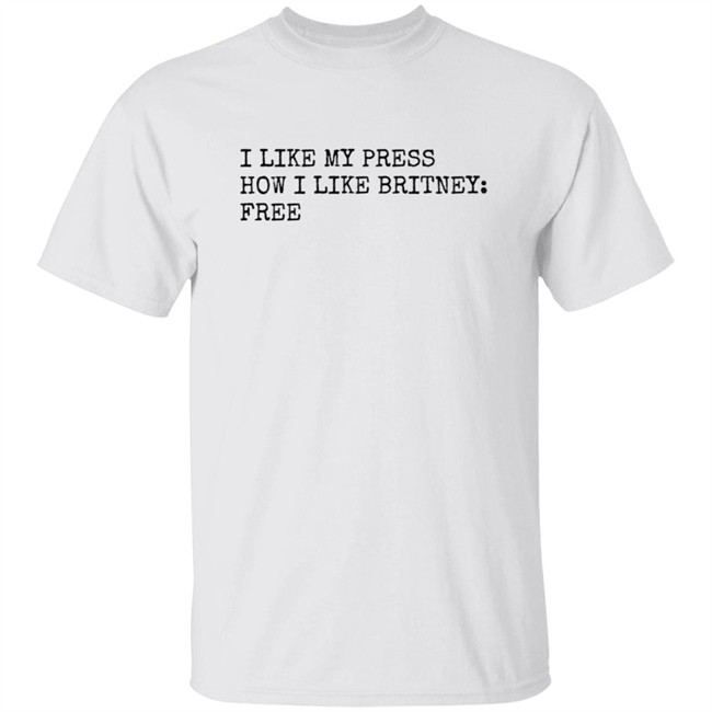 Annie Blanks I Like My Press How I Like Britney Frees Shirt