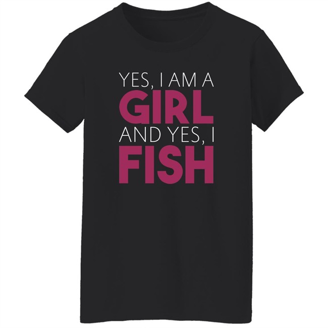 MatttGFX Yes I Am A Girl And Yes I Fish Shirt MatttGFX Yes I Am A Girl And Yes I Fish Shirt
