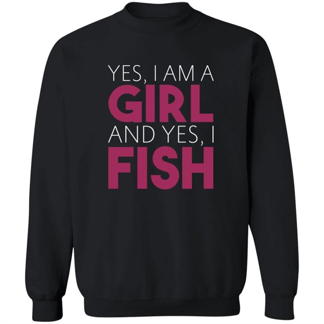 MatttGFX Yes I Am A Girl And Yes I Fish Shirt MatttGFX Yes I Am A Girl And Yes I Fish Shirt