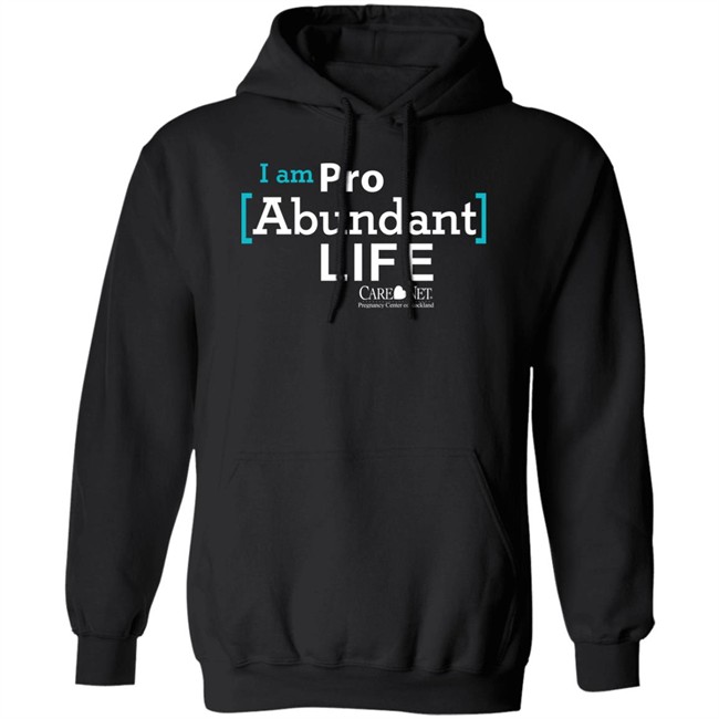 Care Net Somd Pro Abundant Life Shirt I Am Pro Abundant Life Shirts Care Net Somd Pro Abundant Life Shirt I Am Pro Abundant Life Shirts