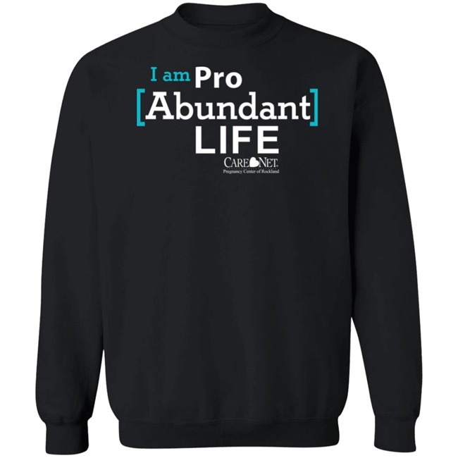Care Net Somd Pro Abundant Life Shirt I Am Pro Abundant Life Shirts Care Net Somd Pro Abundant Life Shirt I Am Pro Abundant Life Shirts