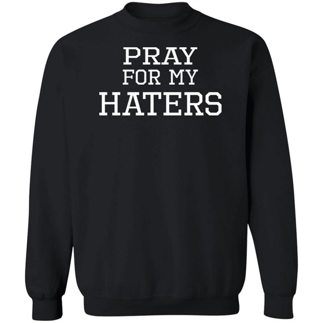 Pray For My Haters T Shirt Tyler Jones Pray For My Haters T Shirt Tyler Jones