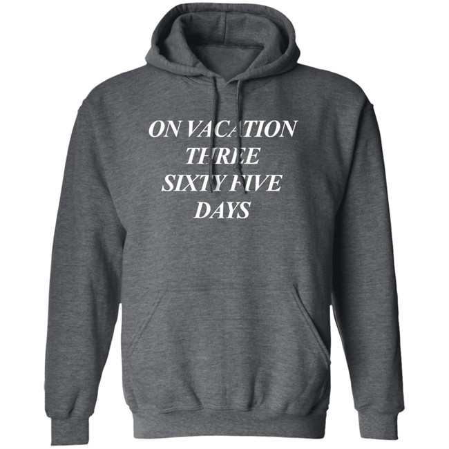 On Vacation Three Sixtyfive Days Shirt Bench Merch On Vacation Three Sixtyfive Days Shirt Bench Merch