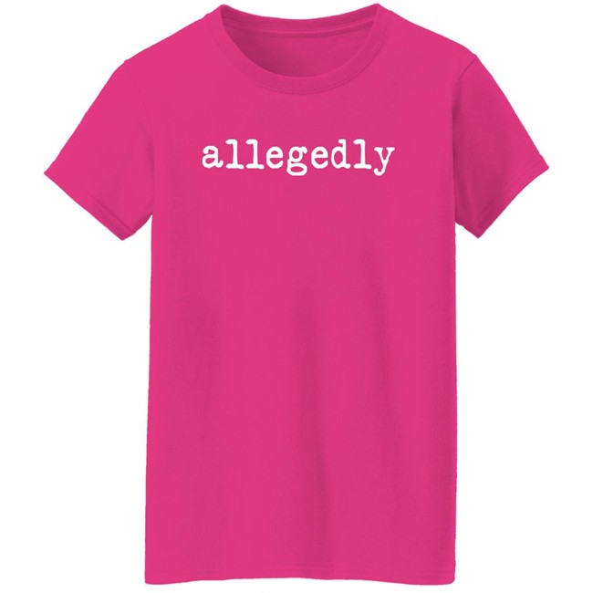 Allegedly T Shirt Emily Galvin Almanza Allegedly T Shirt Emily Galvin Almanza