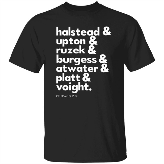 The Chicago Police Department Halstead Upton Ruzek Burgess Atwater Platt Voight Shirt
