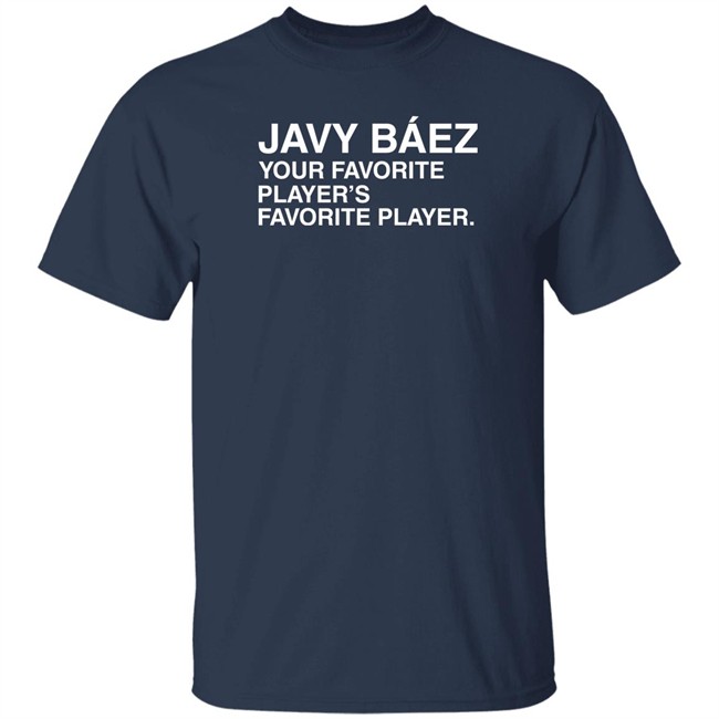 Obvious Shirts Javy Baez Your Favorite Player's Favorite Player T Shirt Funky Cold Luda Obvious Shirts Javy Baez Your Favorite Player's Favorite Player T Shirt Funky Cold Luda