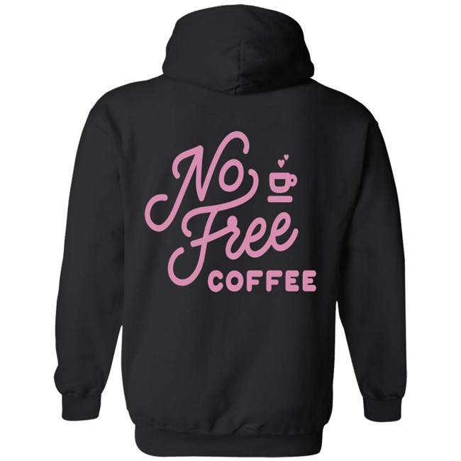 Coffee Merch No Free Coffee Nfc Signature Og Hoodie