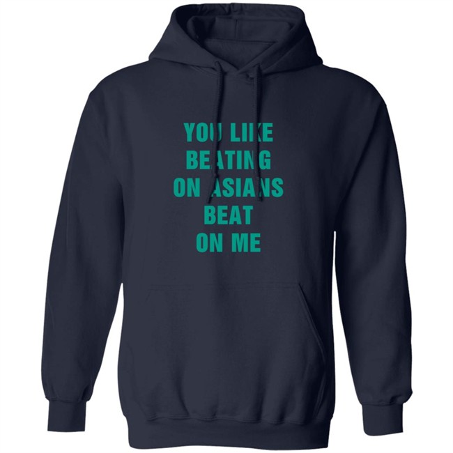 You Like Beating On Asians Beat On Me Shirt You Like Beating On Asians Beat On Me Shirt