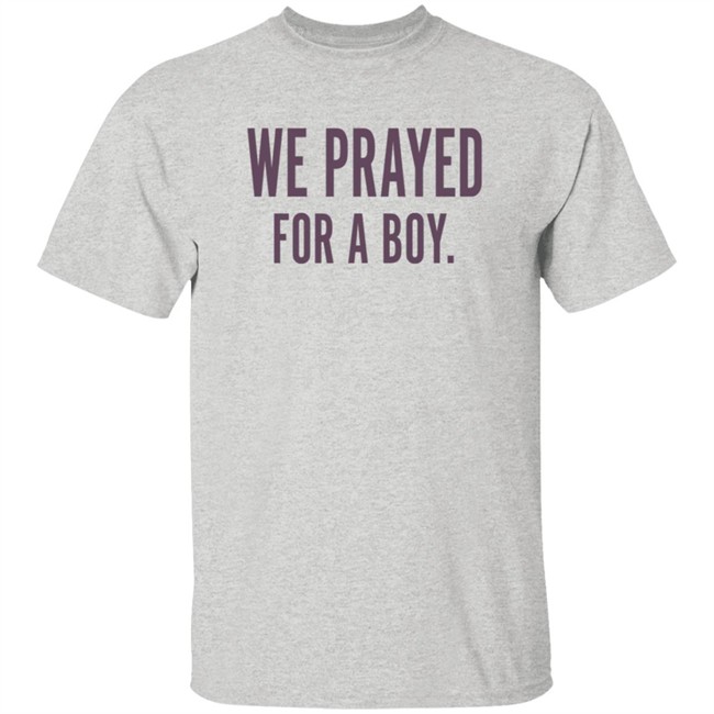 Thrift Store Art Gildan Shop Merch Sarah Schauer We Prayed For A Boy Tee Shirt