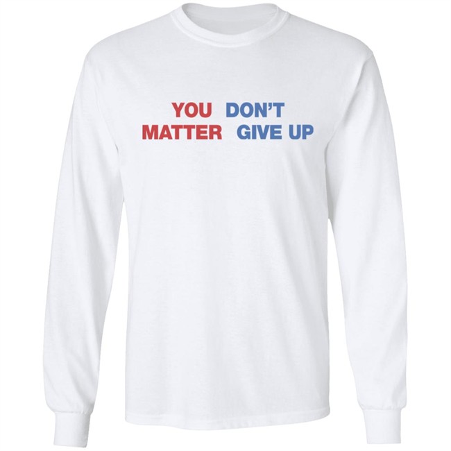 Shithead Steve Shop You Matter Don't Give Up Shirt Shithead Steve Shop You Matter Don't Give Up Shirt