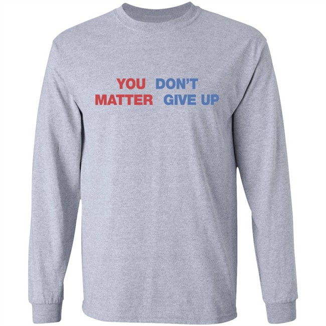 Shithead Steve Shop You Matter Don't Give Up Shirt Shithead Steve Shop You Matter Don't Give Up Shirt