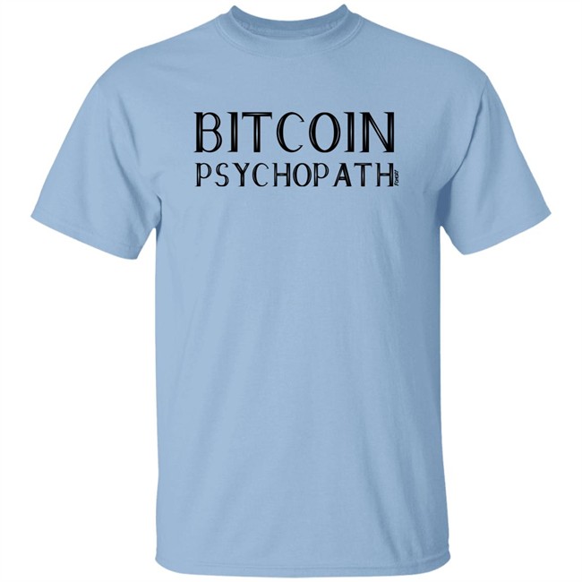 Bitcoin Psychopath T Shirt Fomo21 Shop Merch Bitcoin Psychopath T Shirt Fomo21 Shop Merch