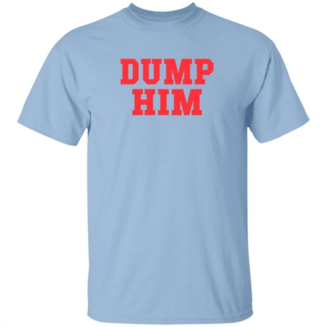 Dump Him Tee