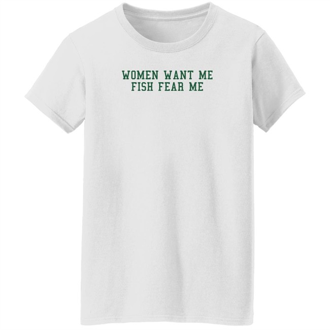 Fish Want Me Women Fear Me T Shirt Cataleya Fish Want Me Women Fear Me T Shirt Cataleya