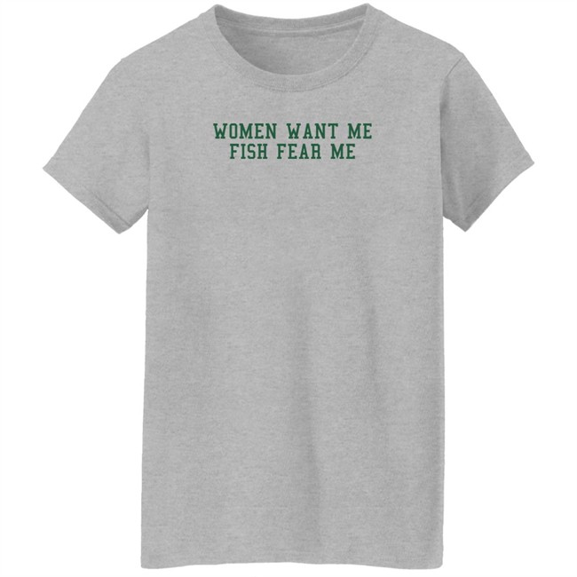 Fish Want Me Women Fear Me T Shirt Cataleya Fish Want Me Women Fear Me T Shirt Cataleya